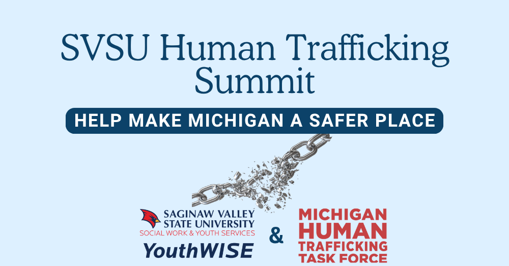 SVSU Human Trafficking Summit. Help make Michigan a safer place